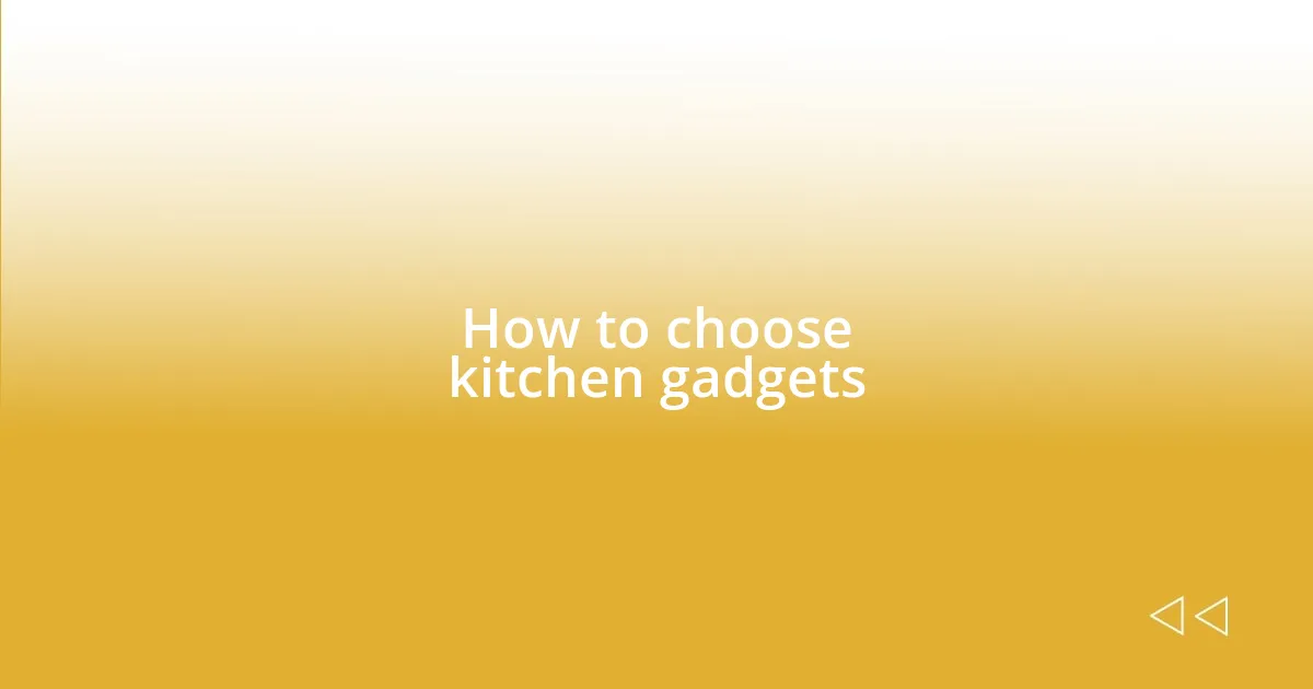 How to choose kitchen gadgets