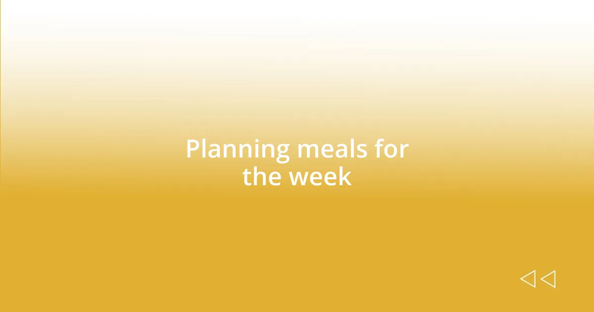 Planning meals for the week