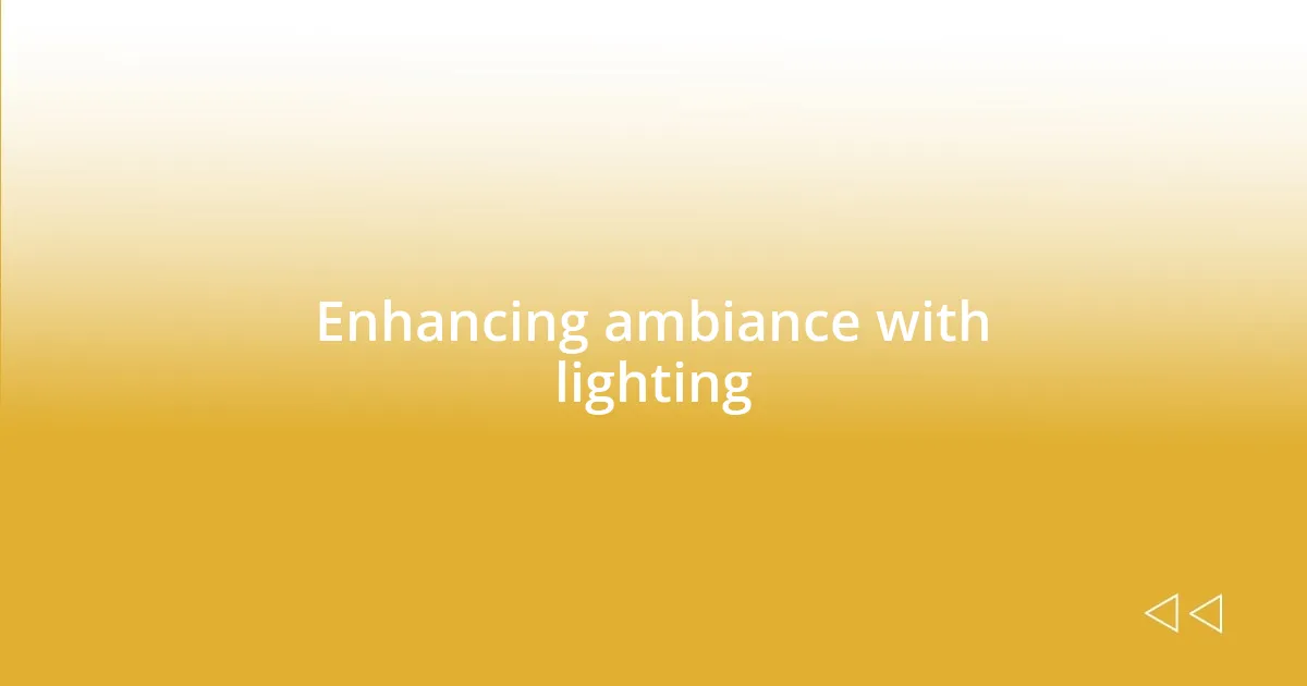 Enhancing ambiance with lighting