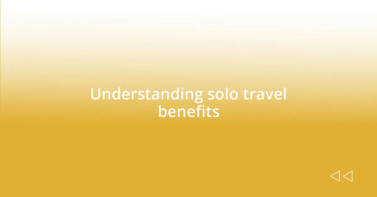 Understanding solo travel benefits