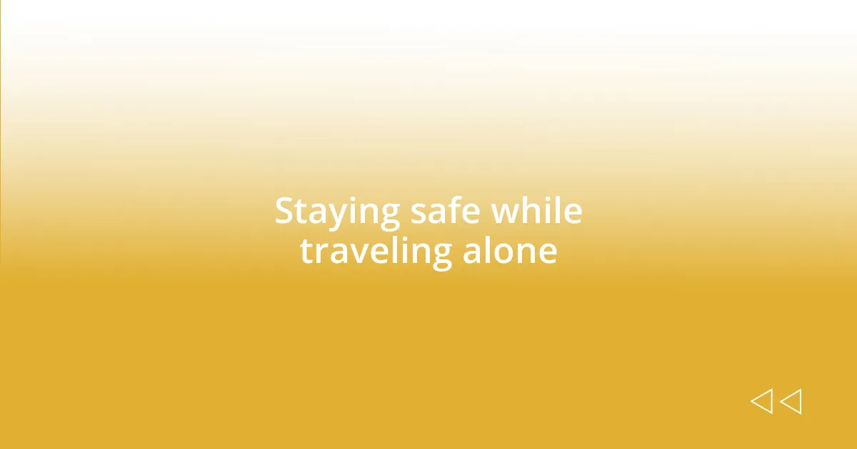 Staying safe while traveling alone