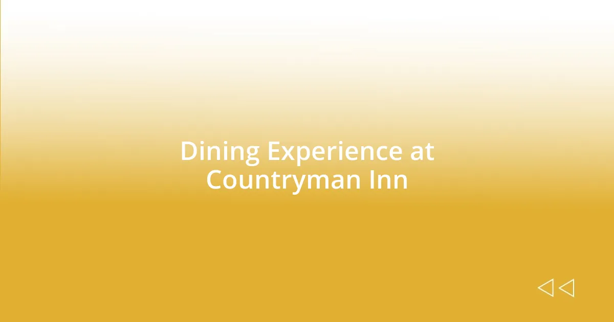 Dining Experience at Countryman Inn