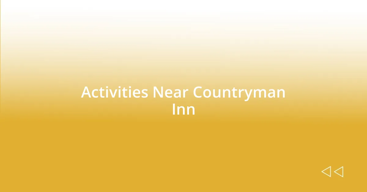 Activities Near Countryman Inn